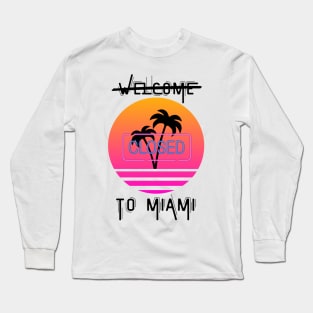 Spring Breakers (Not) Welcome to Miami! Long Sleeve T-Shirt